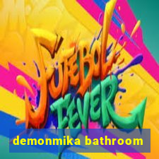 demonmika bathroom